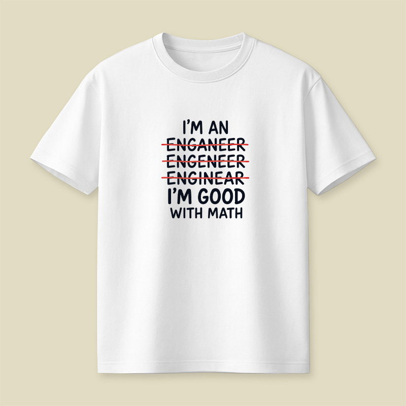 I’m An Engineer Math Typo Pun Playful T-Shirt