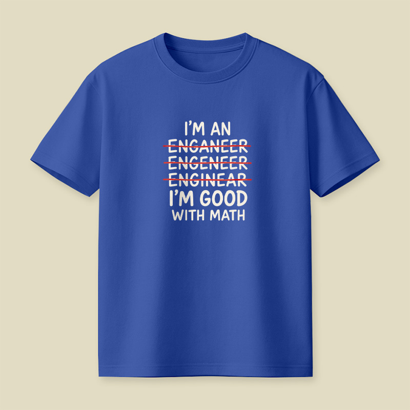I’m An Engineer Math Typo Pun Playful T-Shirt