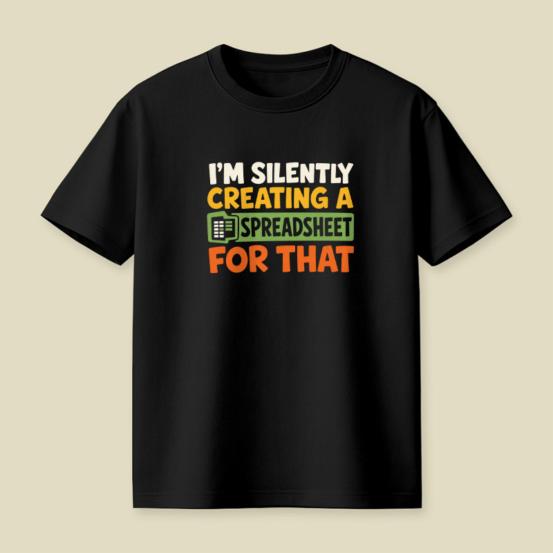 I’m Silently Creating A Spreadsheet Office Nerd Playful T-Shirt