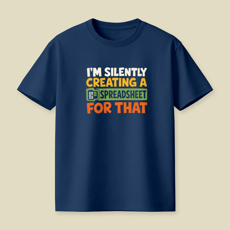 I’m Silently Creating A Spreadsheet Office Nerd Playful T-Shirt