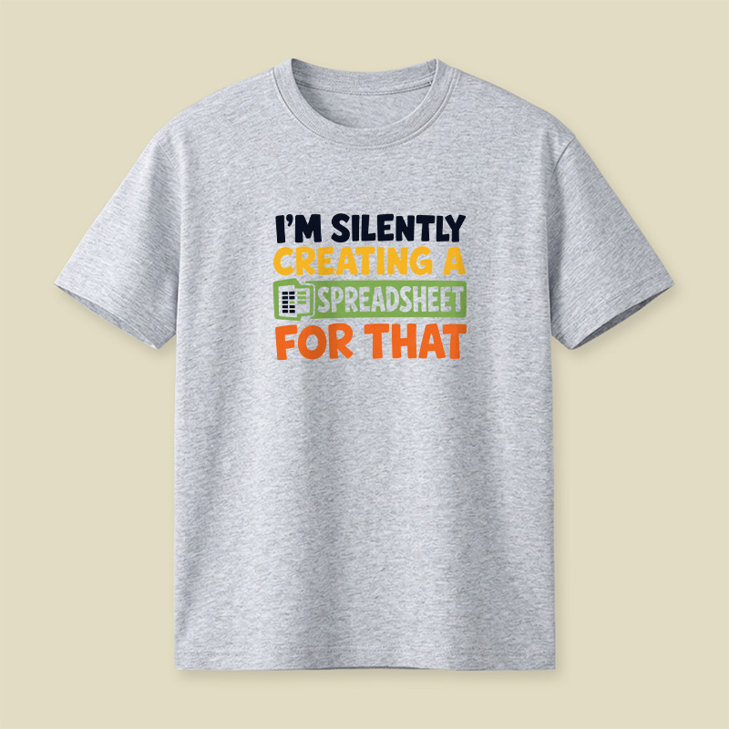 I’m Silently Creating A Spreadsheet Office Nerd Playful T-Shirt