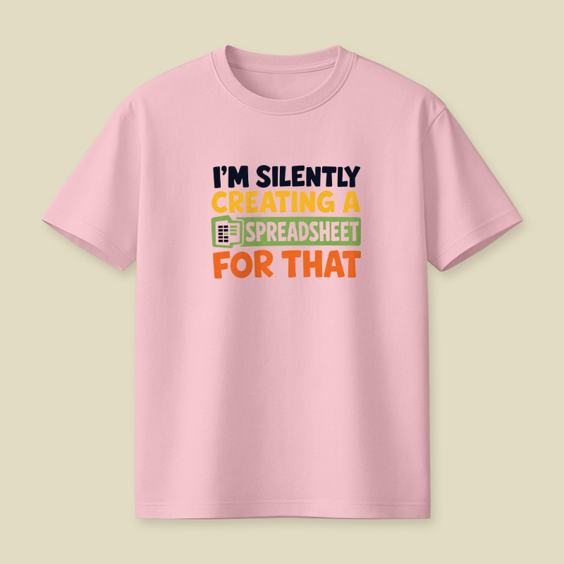 I’m Silently Creating A Spreadsheet Office Nerd Playful T-Shirt