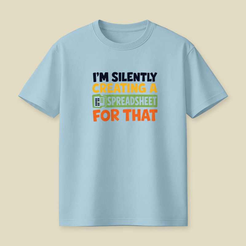 I’m Silently Creating A Spreadsheet Office Nerd Playful T-Shirt