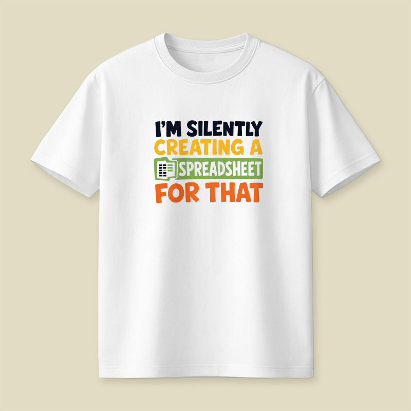 I’m Silently Creating A Spreadsheet Office Nerd Playful T-Shirt