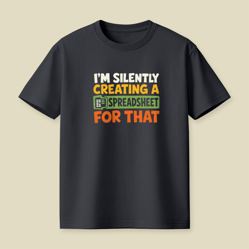 I’m Silently Creating A Spreadsheet Office Nerd Playful T-Shirt