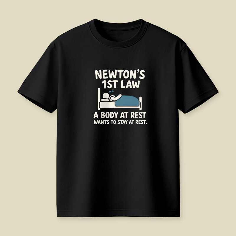 Newton’s First Law Lazy Sleep Pun Playful T-Shirt