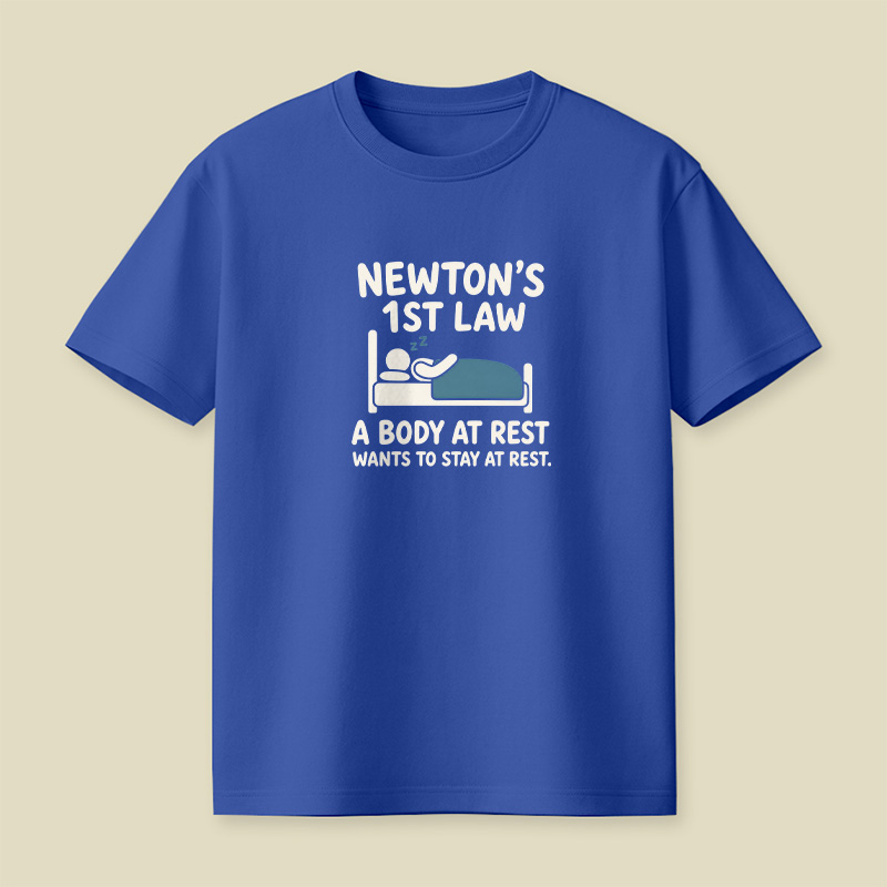 Newton’s First Law Lazy Sleep Pun Playful T-Shirt
