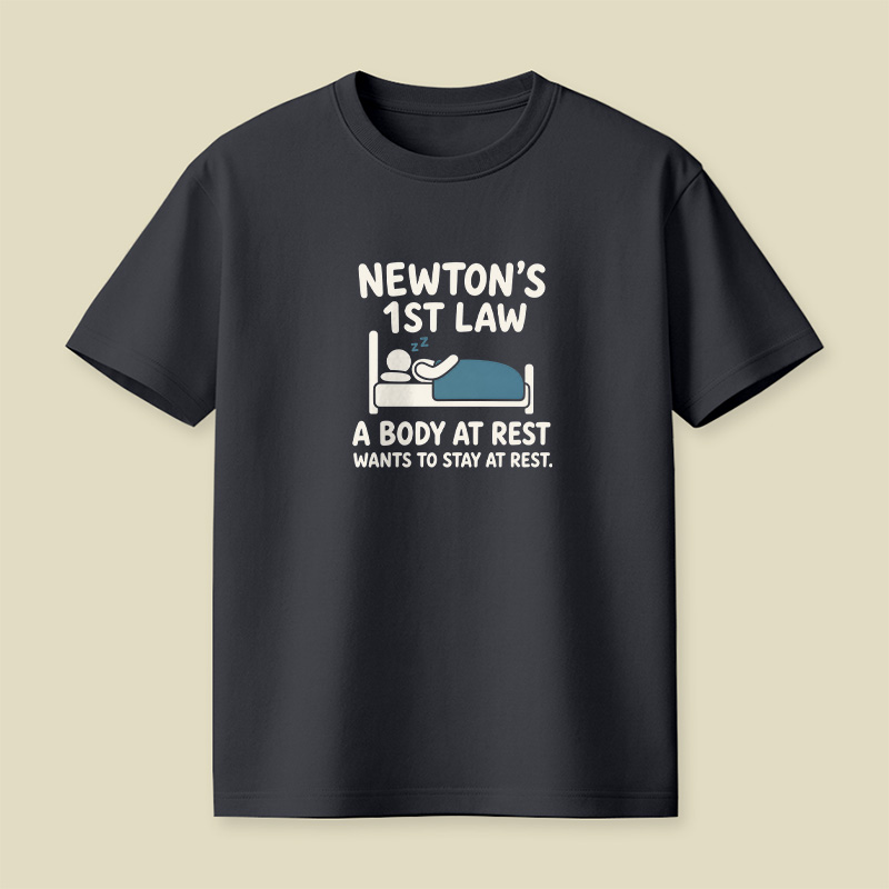 Newton’s First Law Lazy Sleep Pun Playful T-Shirt