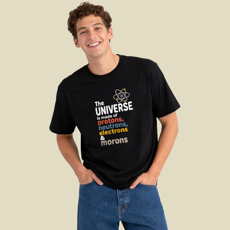Universe Protons Neutrons Morons Science Sarcasm Playful T-Shirt