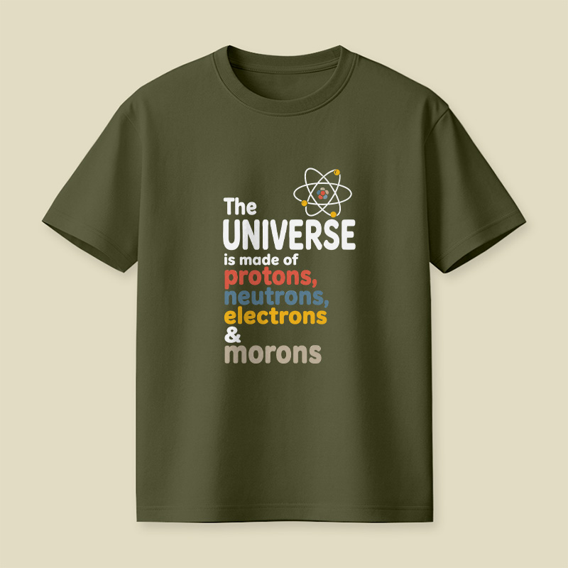 Universe Protons Neutrons Morons Science Sarcasm Playful T-Shirt