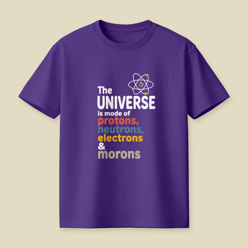 Universe Protons Neutrons Morons Science Sarcasm Playful T-Shirt