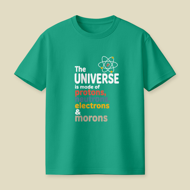Universe Protons Neutrons Morons Science Sarcasm Playful T-Shirt