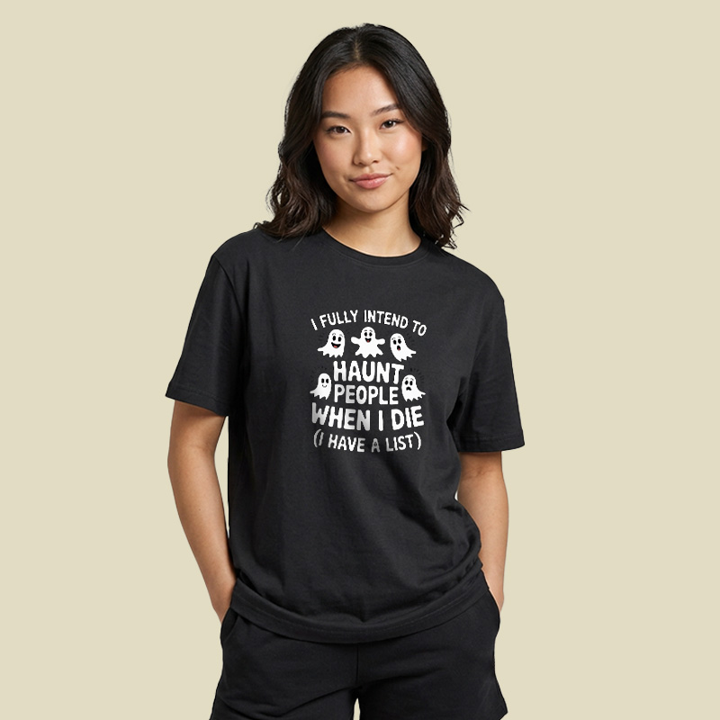 Ghost Halloween I Fully Intend To Haunt People When I Die Playful T-Shirt