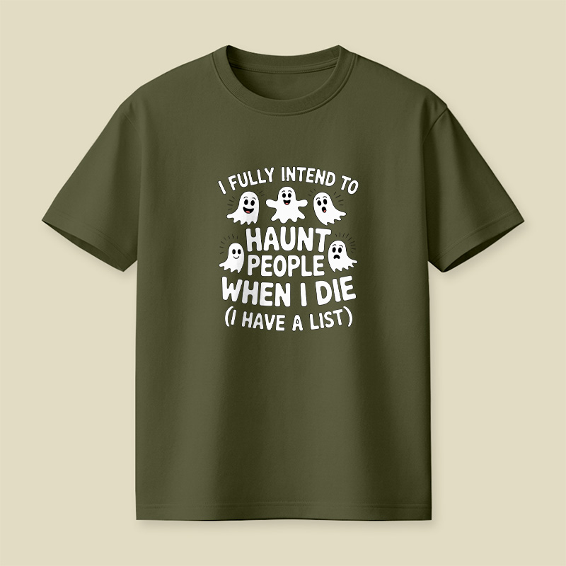Ghost Halloween I Fully Intend To Haunt People When I Die Playful T-Shirt