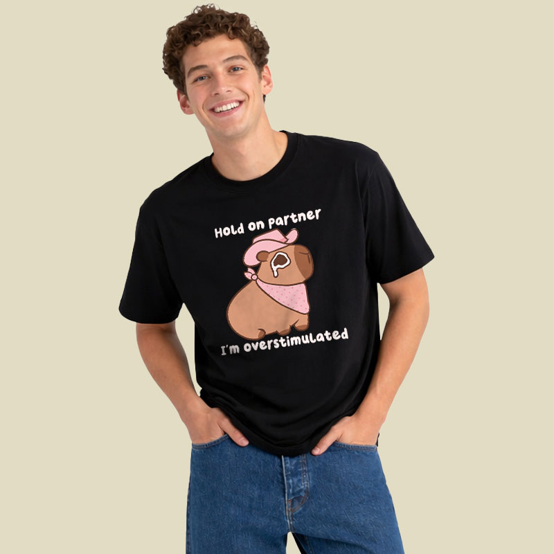 Hold On Partner I'm Overstimulated Cowboy Capybara Playful T-Shirt