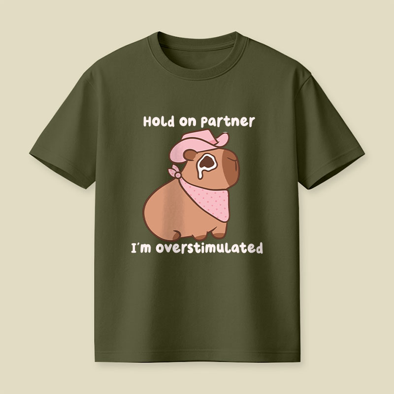 Hold On Partner I'm Overstimulated Cowboy Capybara Playful T-Shirt