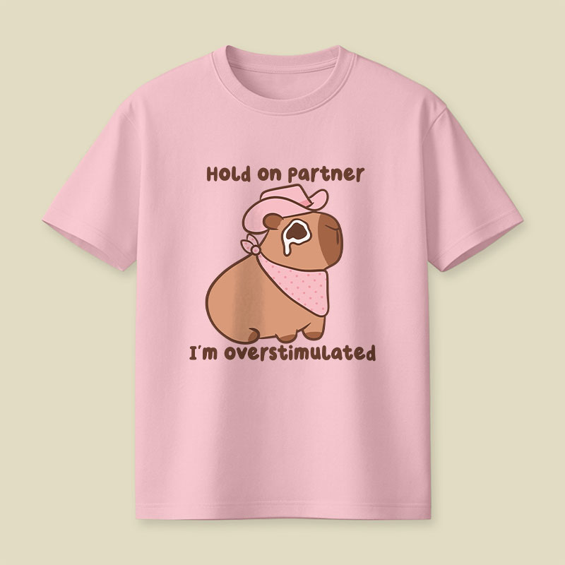 Hold On Partner I'm Overstimulated Cowboy Capybara Playful T-Shirt