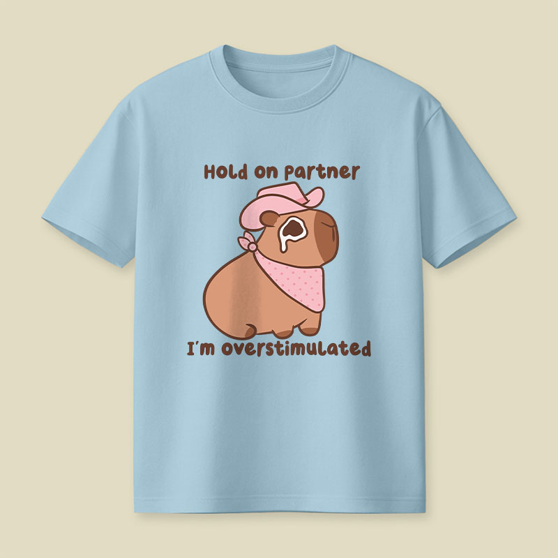 Hold On Partner I'm Overstimulated Cowboy Capybara Playful T-Shirt