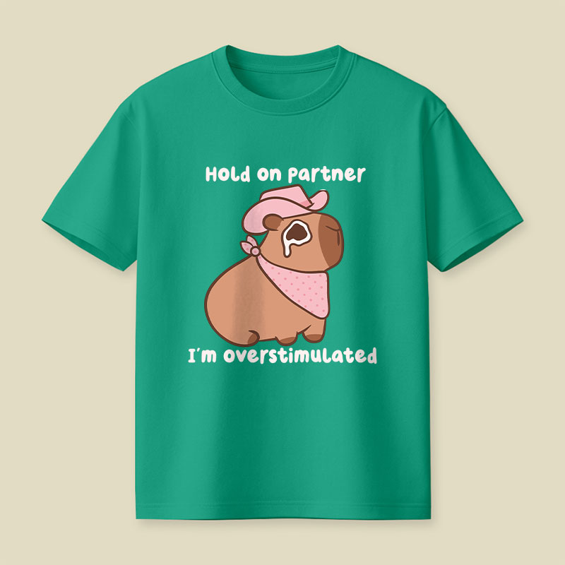 Hold On Partner I'm Overstimulated Cowboy Capybara Playful T-Shirt