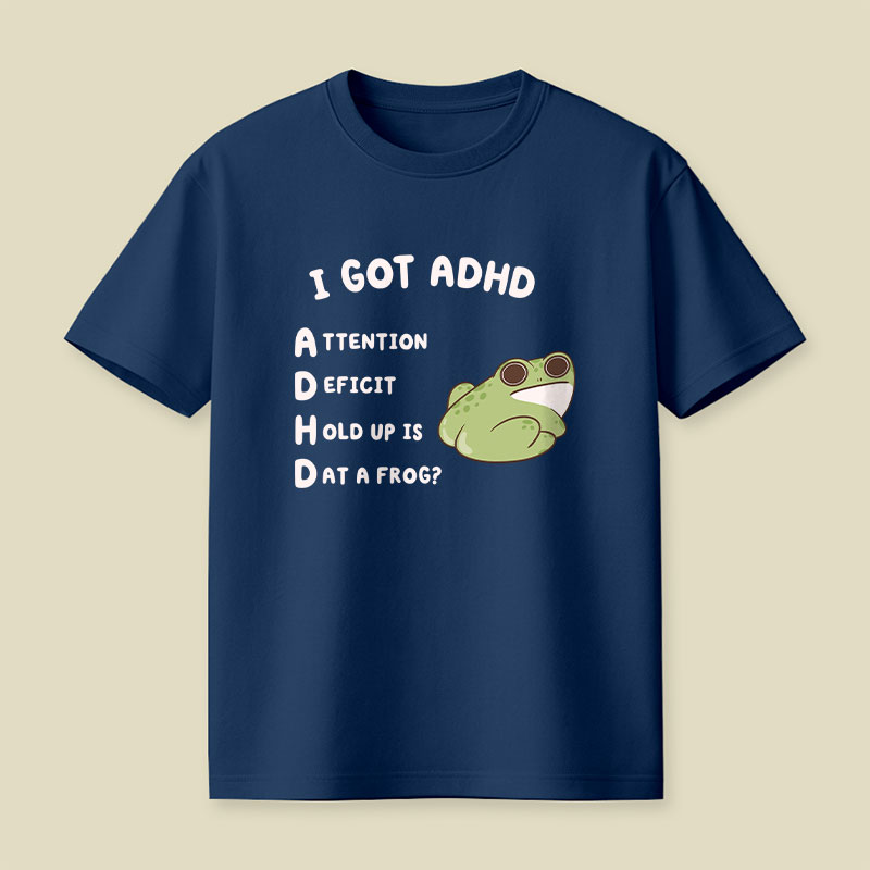 I Got ADHD Frog Playful T-Shirt