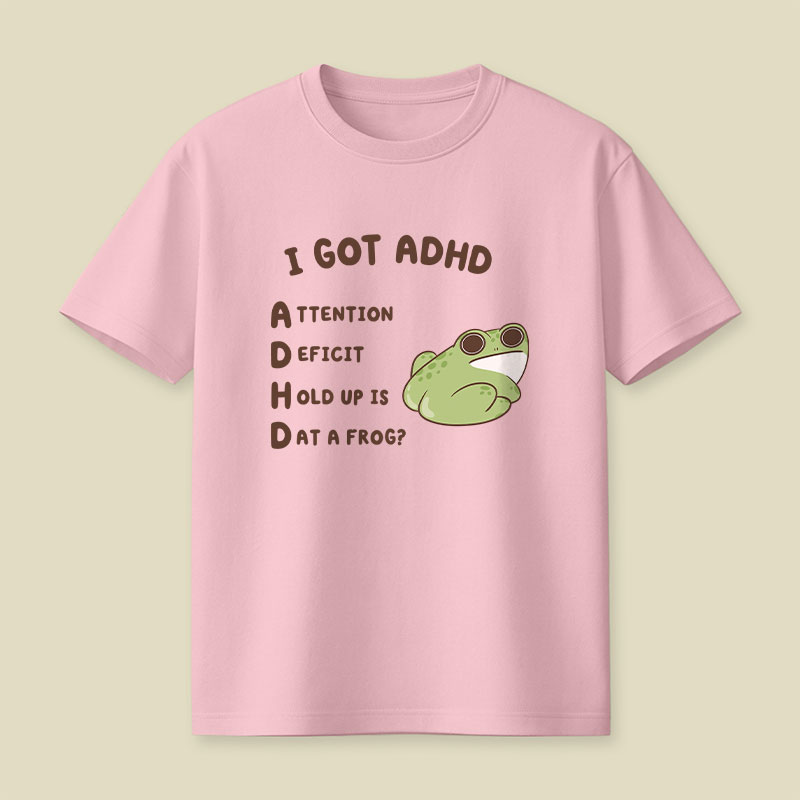 I Got ADHD Frog Playful T-Shirt