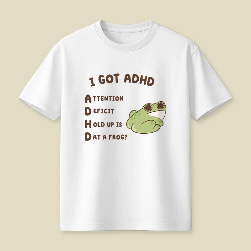 I Got ADHD Frog Playful T-Shirt