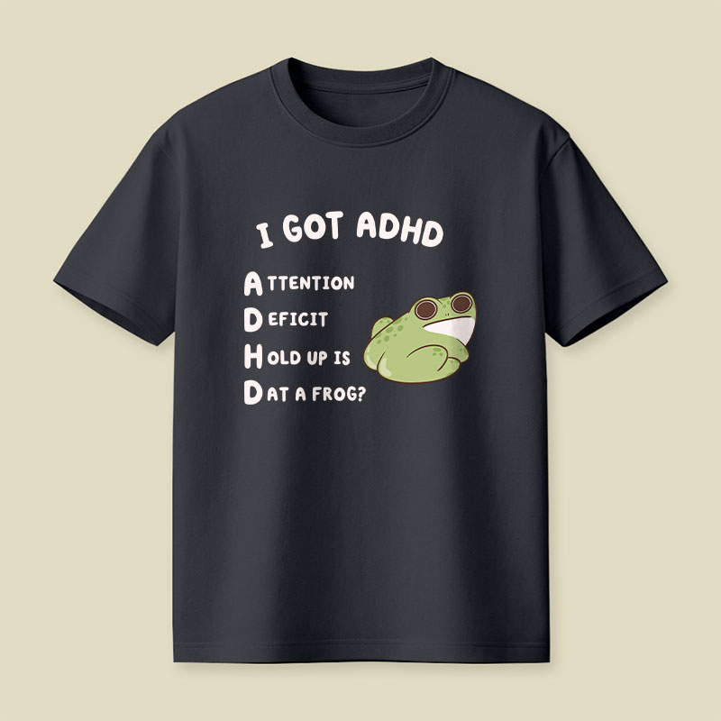 I Got ADHD Frog Playful T-Shirt
