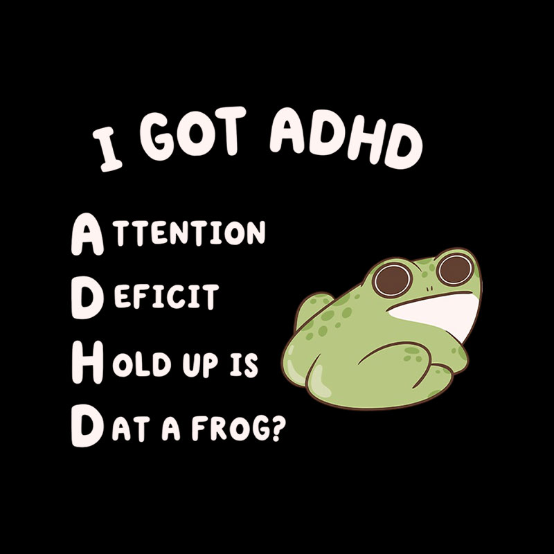 I Got ADHD Frog Playful T-Shirt