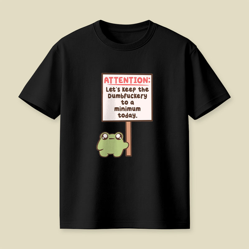 Lets Keep The Dumbfuckery To A Minimum Playful T-Shirt