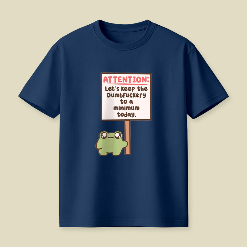 Lets Keep The Dumbfuckery To A Minimum Playful T-Shirt