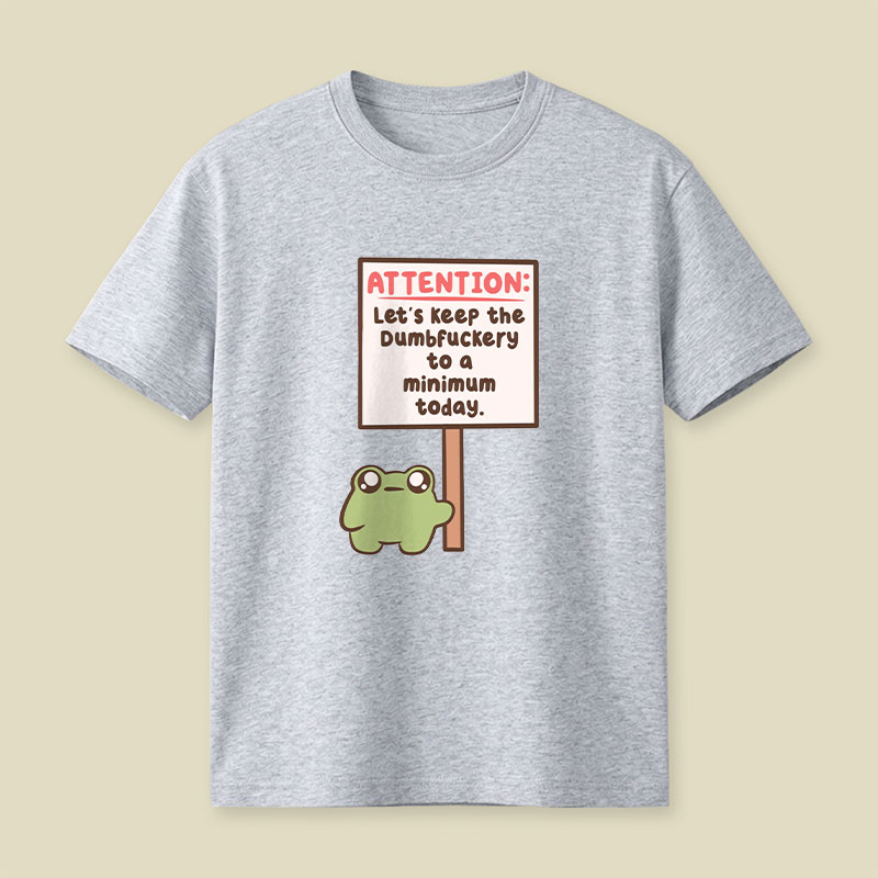 Lets Keep The Dumbfuckery To A Minimum Playful T-Shirt