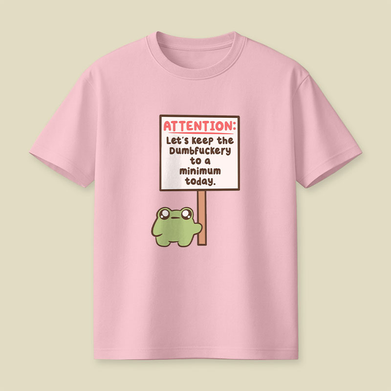 Lets Keep The Dumbfuckery To A Minimum Playful T-Shirt