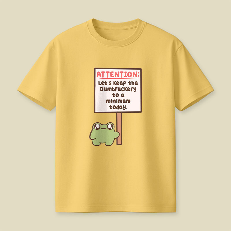 Lets Keep The Dumbfuckery To A Minimum Playful T-Shirt