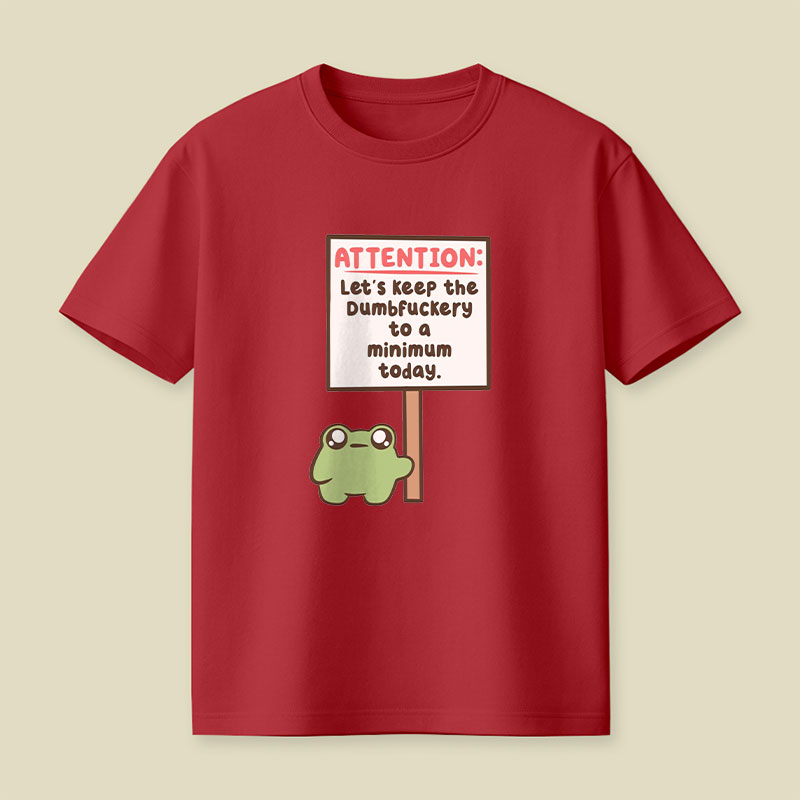 Lets Keep The Dumbfuckery To A Minimum Playful T-Shirt