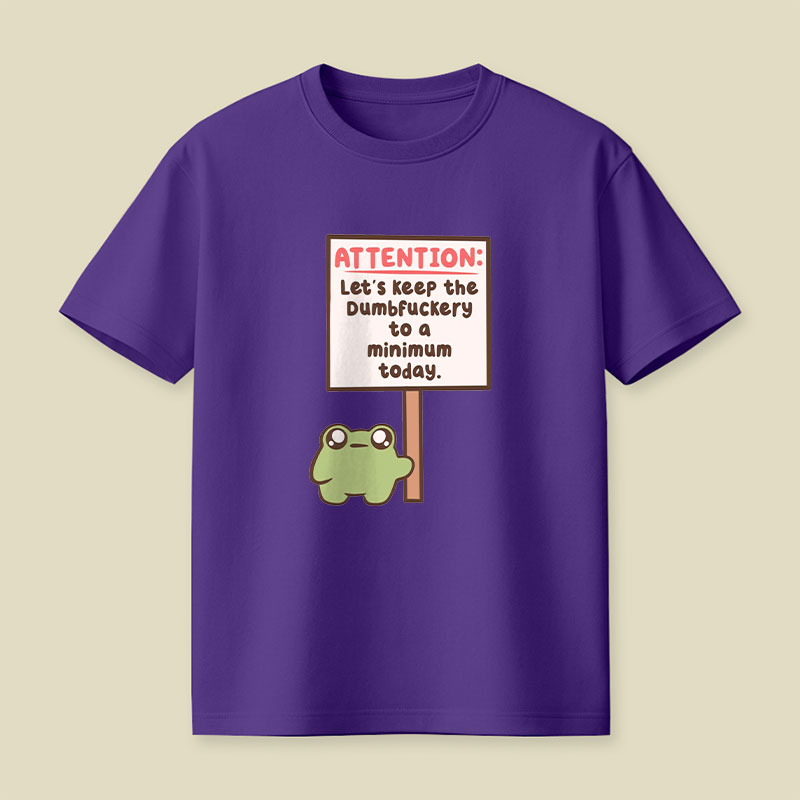 Lets Keep The Dumbfuckery To A Minimum Playful T-Shirt