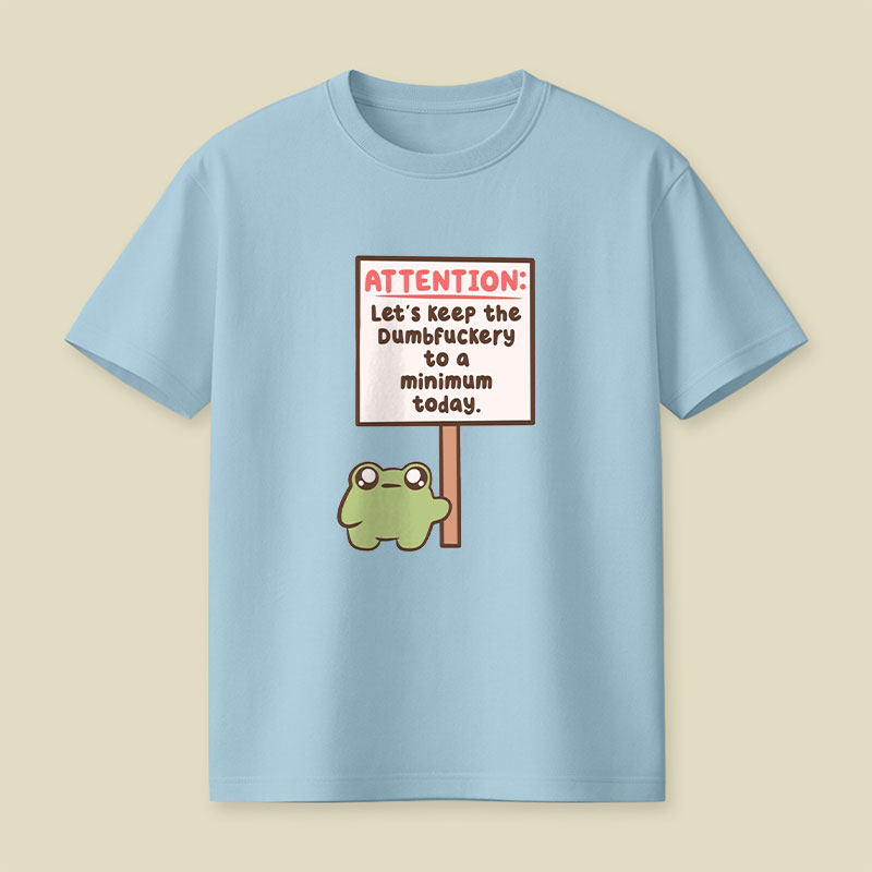 Lets Keep The Dumbfuckery To A Minimum Playful T-Shirt