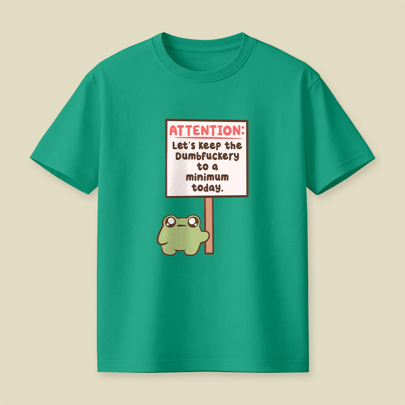 Lets Keep The Dumbfuckery To A Minimum Playful T-Shirt