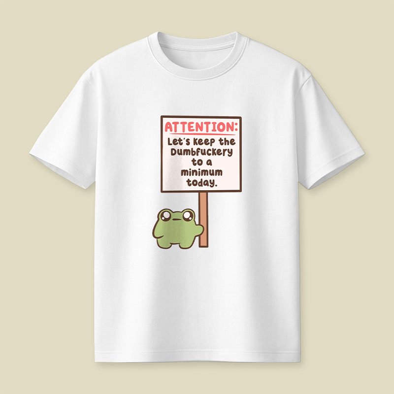 Lets Keep The Dumbfuckery To A Minimum Playful T-Shirt