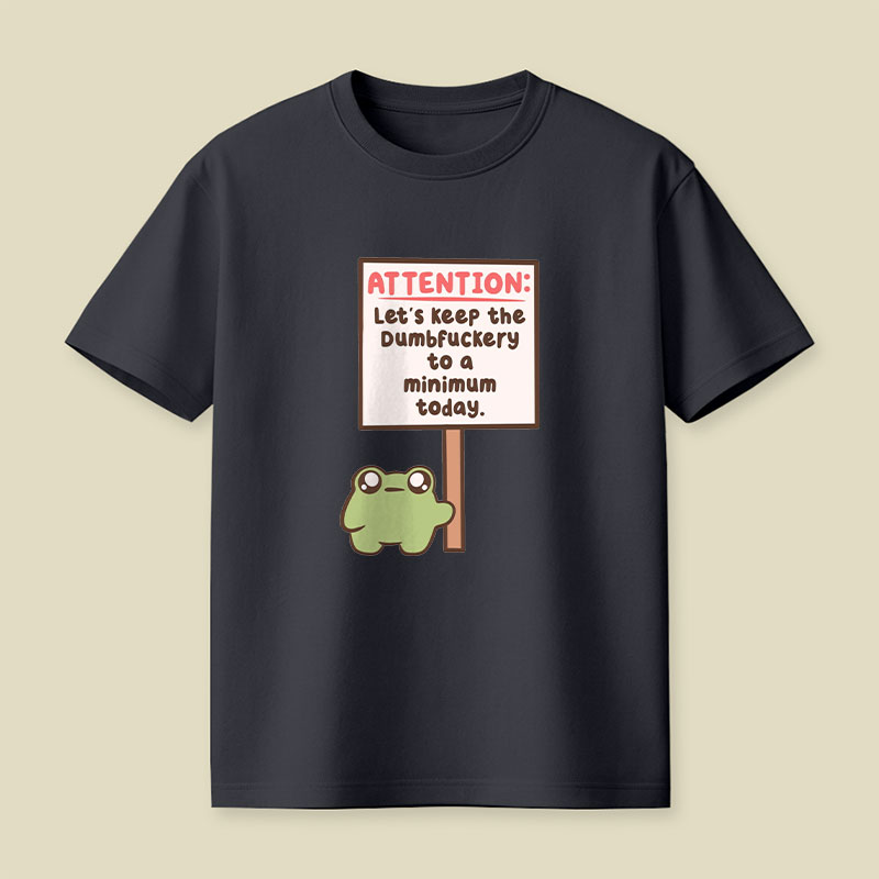 Lets Keep The Dumbfuckery To A Minimum Playful T-Shirt
