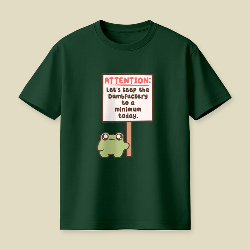 Lets Keep The Dumbfuckery To A Minimum Playful T-Shirt