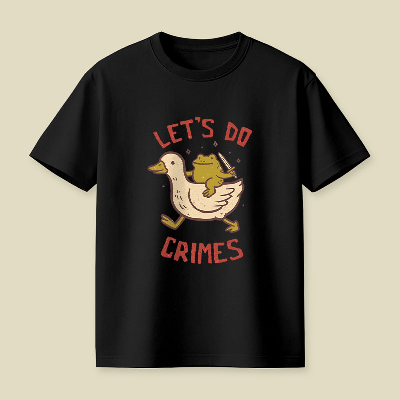 Let’s do Crimes Funny Duck Frog Playful T-Shirt