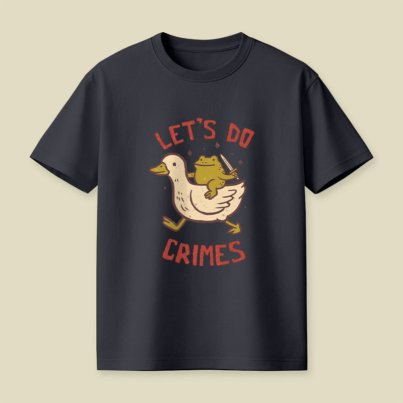 Let’s do Crimes Funny Duck Frog Playful T-Shirt