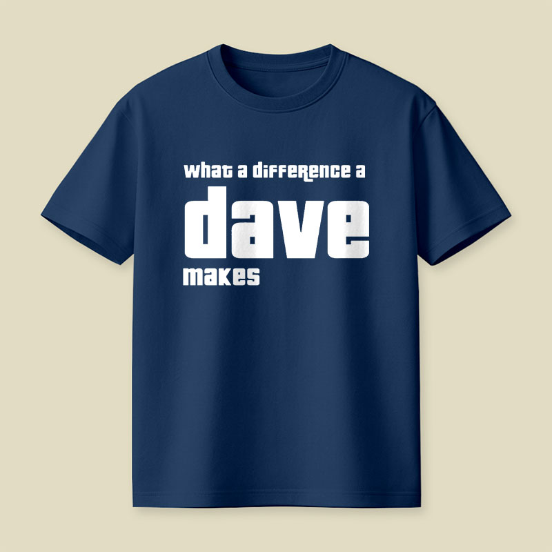What A Difference A Dave Makes Playful T-Shirt