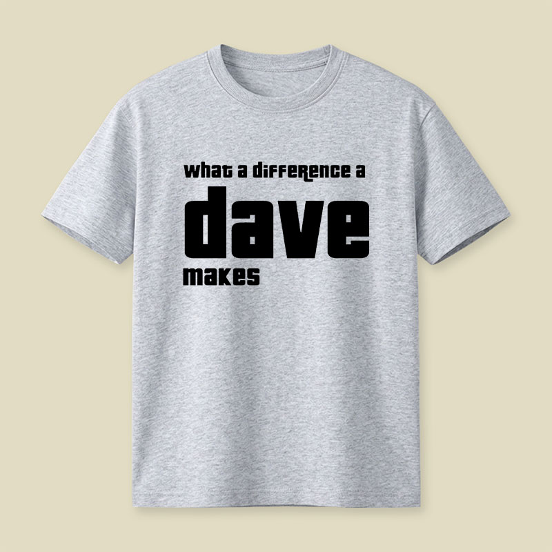 What A Difference A Dave Makes Playful T-Shirt