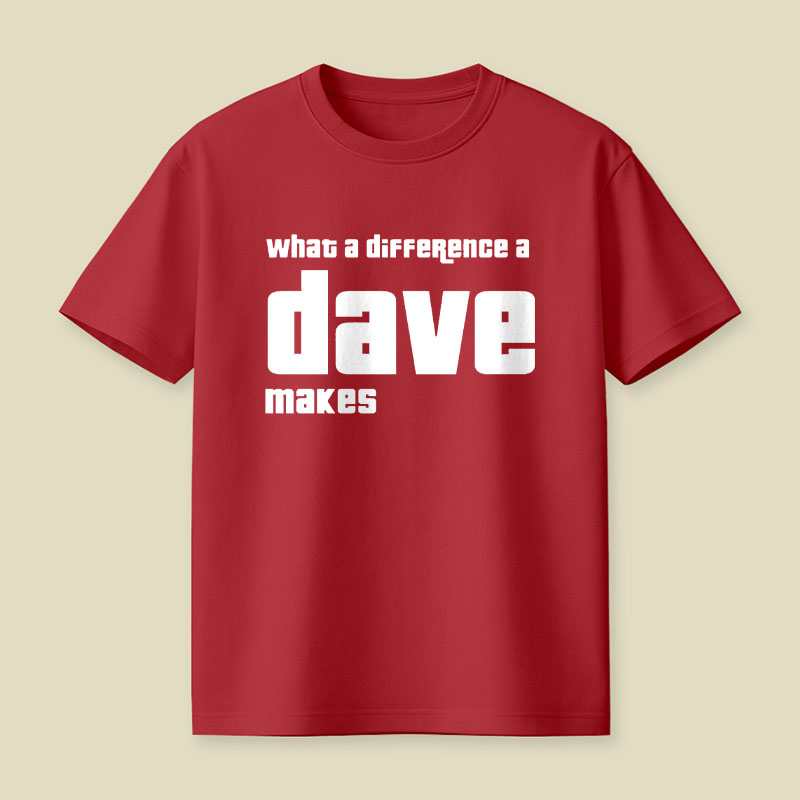 What A Difference A Dave Makes Playful T-Shirt