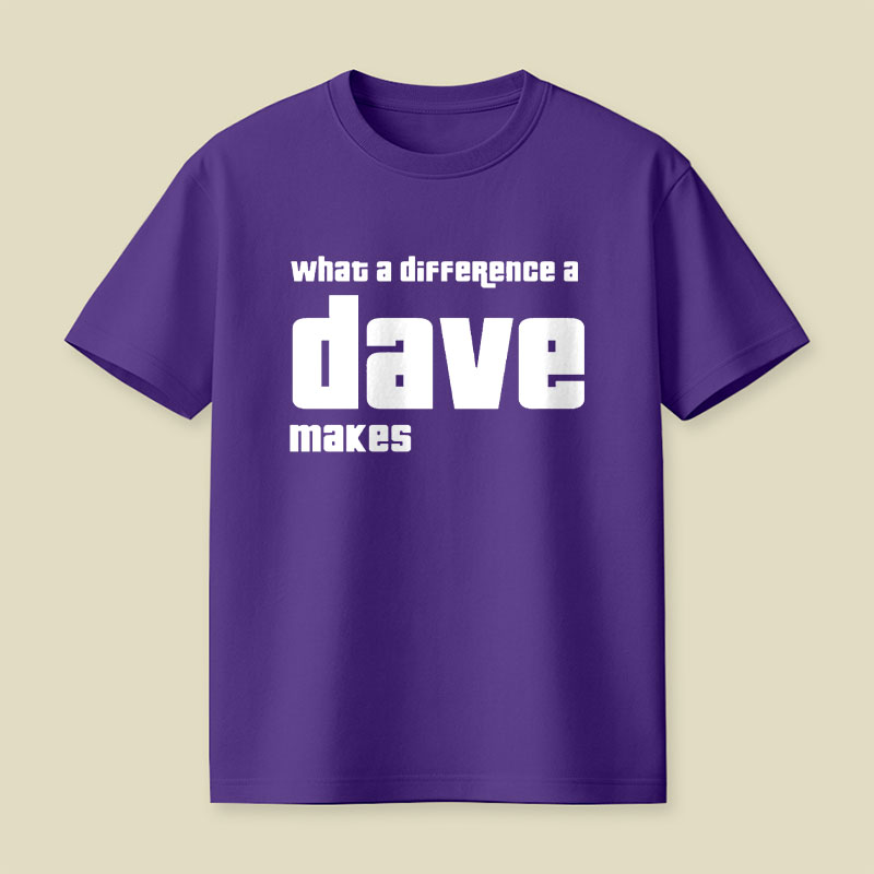 What A Difference A Dave Makes Playful T-Shirt