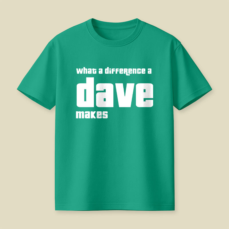 What A Difference A Dave Makes Playful T-Shirt