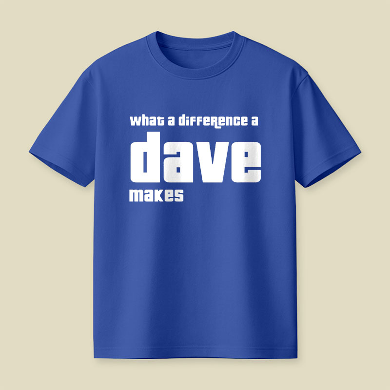What A Difference A Dave Makes Playful T-Shirt