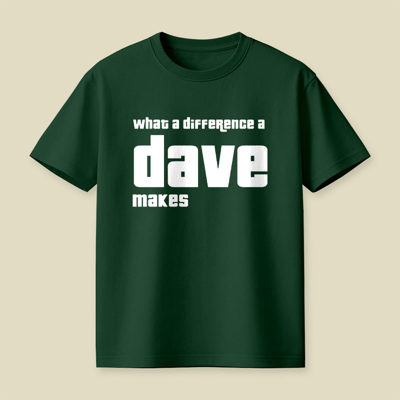 What A Difference A Dave Makes Playful T-Shirt