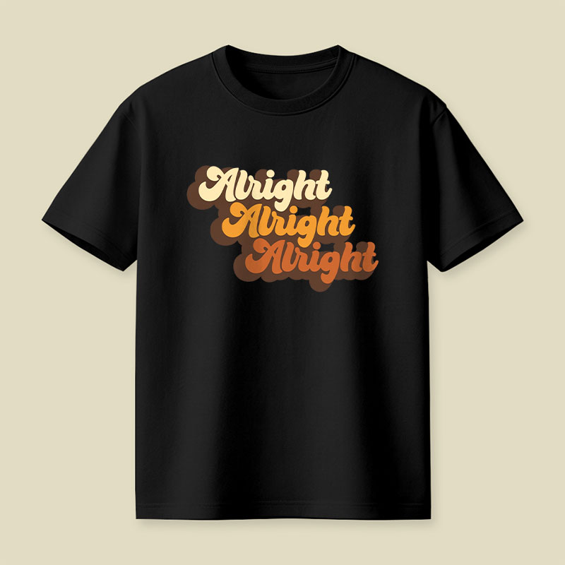 Alright Alright Alright Playful T-Shirt